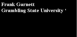 Text Box: Frank GarnettGrambling State University 